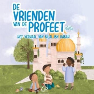 De vrienden van de profeet ﷺ - Het verhaal van Bilal Ibn Rabah